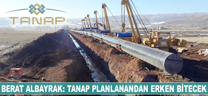 TANAP planlanandan daha erken tamamlanacak
