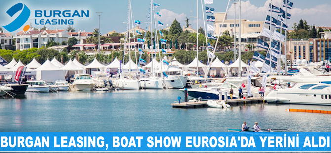 Burgan Leasıng, Boat Show Eurasia'da yerini aldı