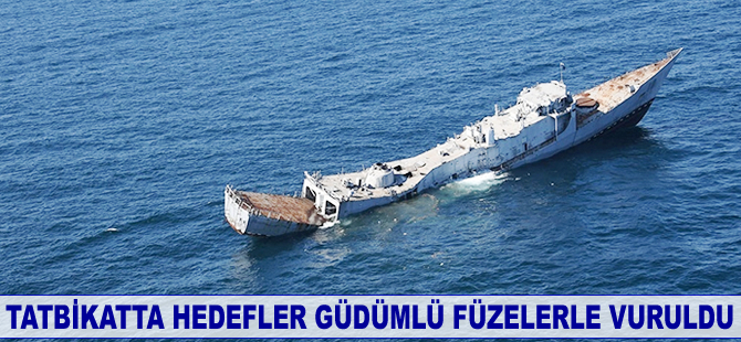 Tatbikatta hedefler güdümlü füzelerle vuruldu