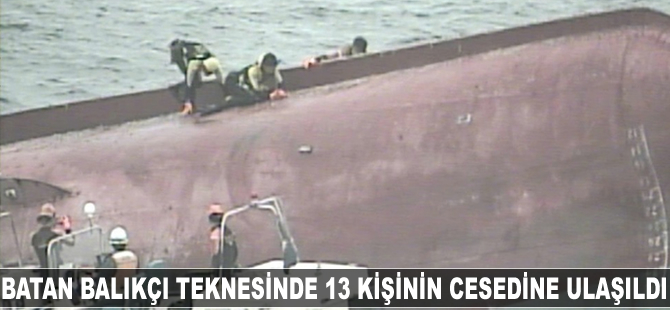 Batan balıkçı teknesinde 13 kişinin cesedine ulaşıldı