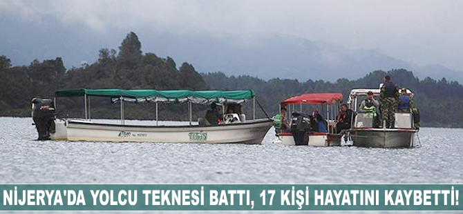 Nijerya'da yolcu teknesi battı, 17 kişi hayatını kaybetti!