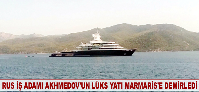 Rus iş adamı Akhmedov'un lüks yatı Marmaris'e demirledi