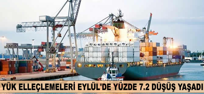 Yük elleçlemeleri Eylül'de yüzde 7.2 düşüş yaşadı