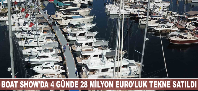 Boat Show'da 4 günde 28 milyon Euro'luk tekne satıldı