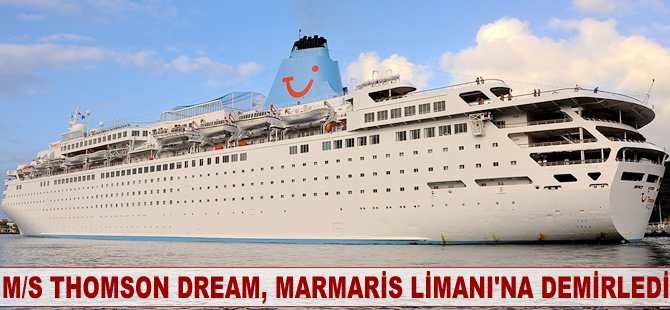 M/S Thomson Dream, Marmaris Limanı'na demirledi