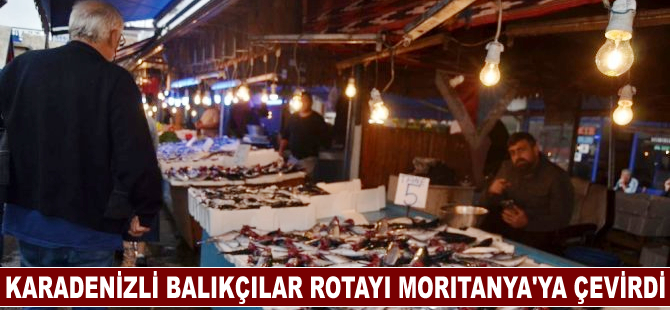Karadenizli balıkçılar rotayı Moritanya’ya çevirdi