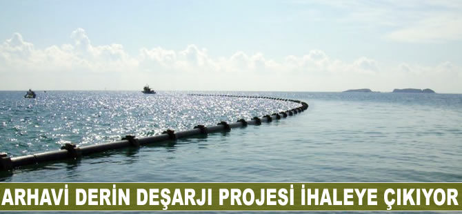 Arhavi Derin Deşarjı Projesi ihaleye çıkıyor