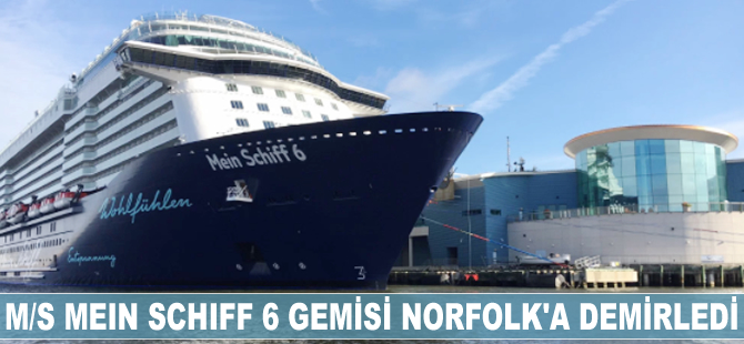 M/S Mein Schiff 6 gemisi Norfolk’a demirledi