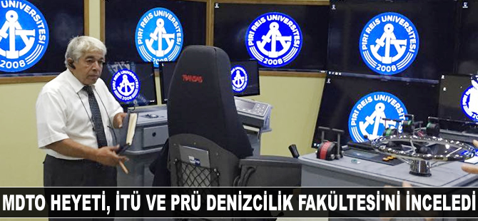 MDTO Heyeti, İTÜ ve Piri Reis Üniversitesi Denizcilik Fakültesi'ni inceledi