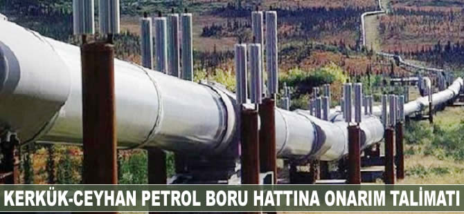 Bağdat'tan Kerkük-Ceyhan petrol boru hattına onarım talimatı