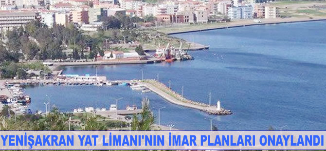Yenişakran Yat Limanı’nın imar planları onaylandı