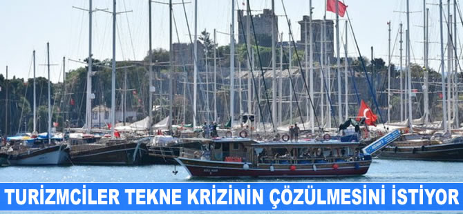 Turizmcilerin tekne krizinin çözülmesini istiyor
