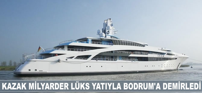 Kazak milyarder lüks yatıyla Bodrum'a demirledi
