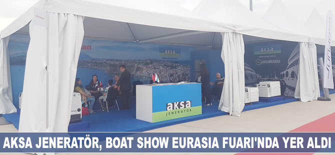 AKSA Jeneratör, Boat Show Eurasia Fuarı’nda yer aldı