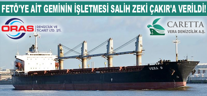 TMSF'nin FETÖ iddiasıyla el koyduğu geminin işletmesi Salih Zeki Çakır'a verildi