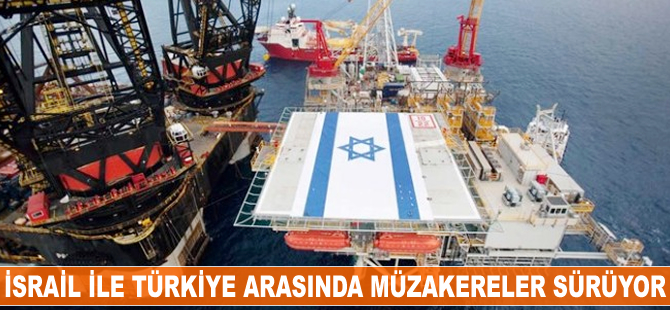 İsrail ve Türkiye arasında müzakereler sürüyor