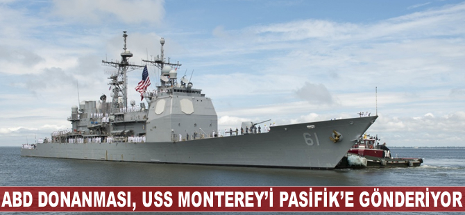 ABD Donanması, USS Monterey'i Pasifik'e gönderiyor