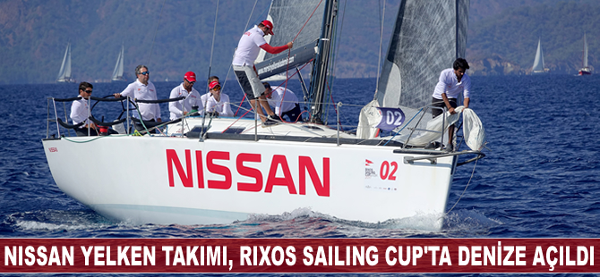 Nissan Yelken Takımı Rixos Sailing Cup'ta denize açıldı