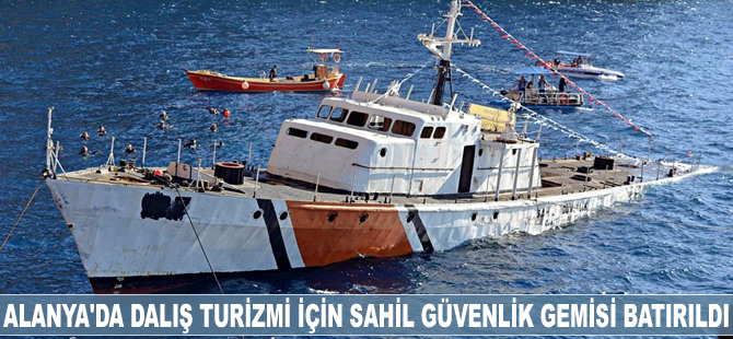 Alanya'da dalış turizmi için Sahil Güvenlik gemisi batırıldı