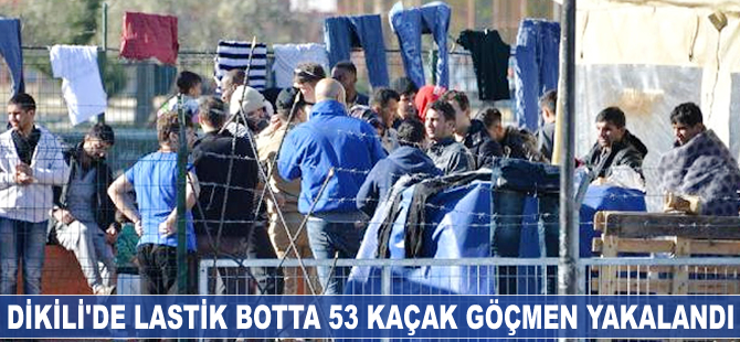 Dikili'de lastik botta 53 kaçak göçmen yakalandı