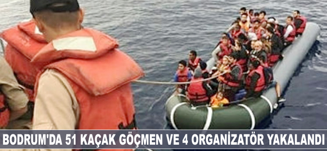Bodrum'da 51 kaçak göçmen ve 4 organizatör yakalandı