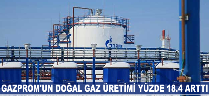 Gazprom'un doğal gaz üretimi arttı