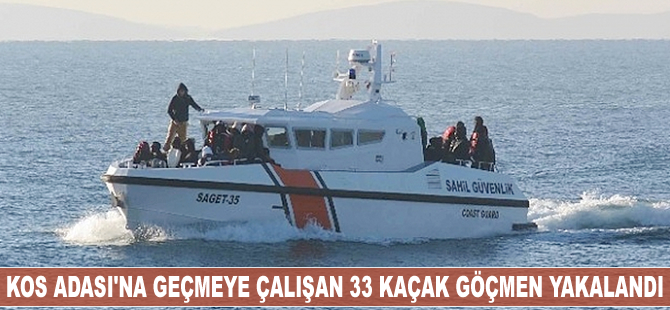 Kos Adası'na geçmeye çalışan 33 kaçak göçmen yakalandı