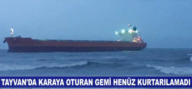 Tayvan’da karaya oturan M/V Harvest Sky henüz kurtarılamadı