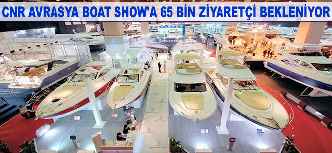 CNR Avrasya Boat Show'a 65 bin ziyaretçi bekleniyor