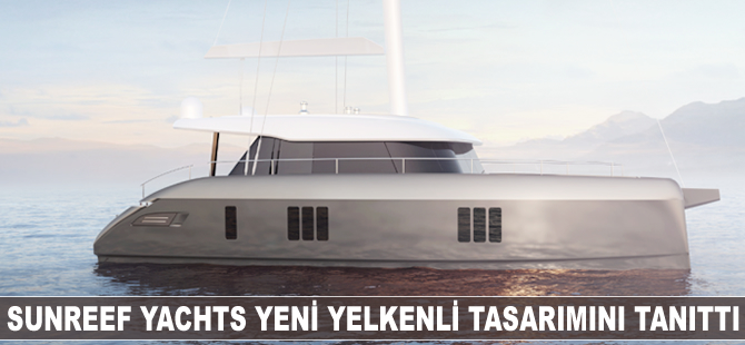 Sunreef Yachts yeni yelkenli tasarımını tanıttı