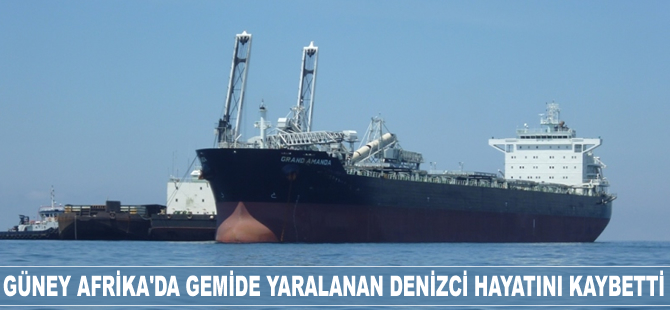 Güney Afrika’da gemide yaralanan denizci hayatını kaybetti