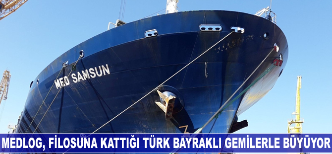 MEDLOG, filosuna kattığı Türk bayraklı gemilerle büyüyor