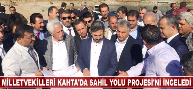 Milletvekilleri Kahta'da Sahil Yolu Projesi'ni inceledi