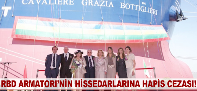 RBD Armatori’nin hissedarlarına hapis cezası!