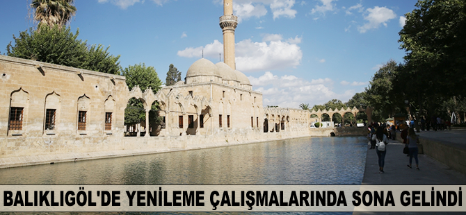 Balıklıgöl'de yenileme çalışmalarında sona gelindi
