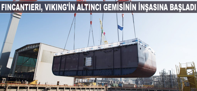 Fincantieri, Viking’in altıncı gemisinin inşasına başladı
