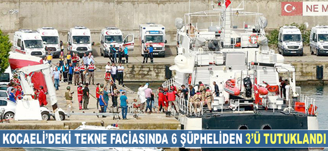 Kocaeli'deki tekne faciasında 6 şüpheliden 3'ü tutuklandı