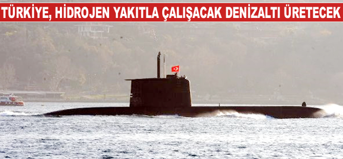 Türkiye, hidrojen yakıt teknolojisiyle çalışacak 6 yeni denizaltı üretecek