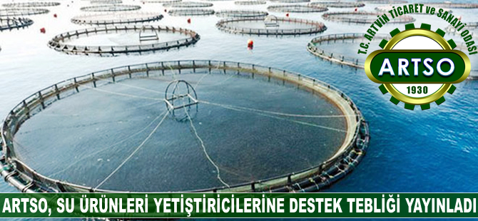 Artvin TSO, su ürünleri yetiştiricilerine destek tebliği yayınladı