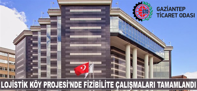 Lojistik Köy Projesi'nde fizibilite çalışmaları tamamlandı