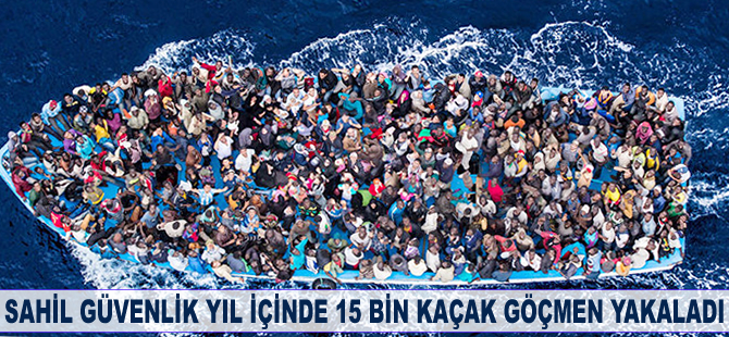 Sahil Güvenlik yıl içinde 15 bin göçmen yakaladı