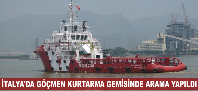 İtalya’da göçmen kurtarma gemisinde arama yapıldı