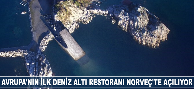 Avrupa'nın ilk deniz altı restoranı Norveç'te açılıyor