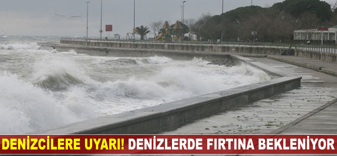 Denizcilere uyarı! Denizlerde fırtına bekleniyor