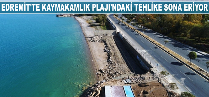 Karayolları Kampı ve Kaymakamlık Plajı’ndaki tehlike sona eriyor