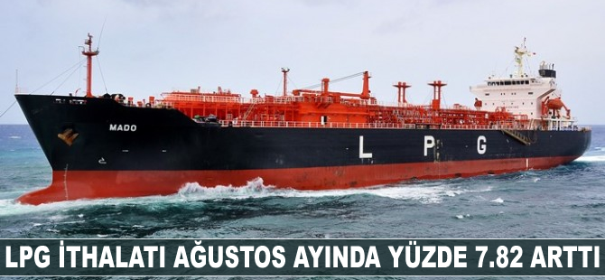 LPG ithalatı Ağustos ayında yüzde 7.82 arttı