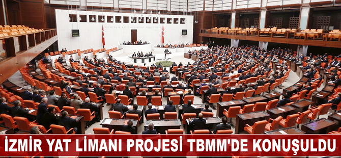 ‘İzmir Yat Limanı Projesi’ TBMM'de konuşuldu
