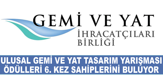 VI. Ulusal Gemi ve Yat Tasarım Yarışması Ödül Töreni 27 Ekim'de yapılıyor