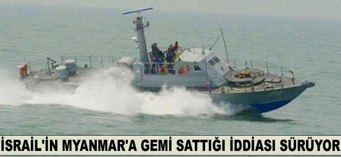 İsrail'in Myanmar’a gemi satttığı iddiası sürüyor