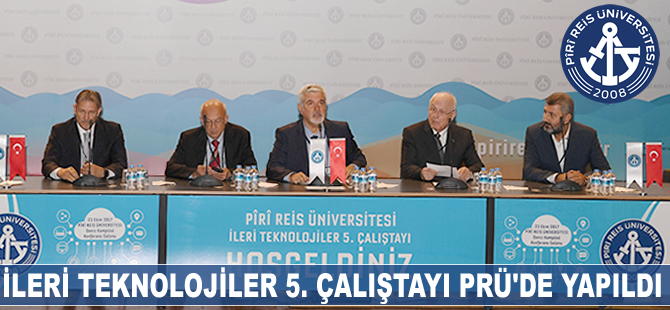 İleri Teknolojiler Çalıştayı Piri Reis Üniversitesi'nde yapıldı